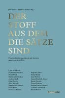 Luna Al-Mousli, Gertraud Klemm, Angela Lehner, Sama Maani, Ana Marwan, Anna-Elisabeth Mayer, Karin Peschka, Teresa Präauer, Sophia Lunra Schnack, Cornelia Travnicek, Katherina Braschel, Paul Divjak, Marie Gamillscheg, Andrea Grill, Elias Hirschl, Peter Karoshi, Margarita Kinstner, Erich Klein, Elke Atzler, Manfred Müller - Der Stoff aus dem die Sätze sind, Inbunden