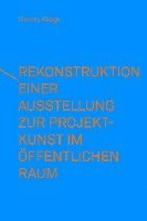 bokomslag Rekonstruktion einer Ausstellung zur Projektkunst im öffentlichen Raum - integral(e) Kunstprojekte (1993)