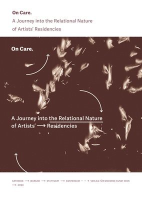 On Care: A Journey Into the Relational Nature of Artists' Residencies 1