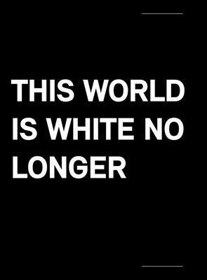 This World Is White No Longer 1