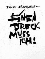 Roland Maurmair - Roland Maurmair - Einen Dreck muss ich!, Häftad