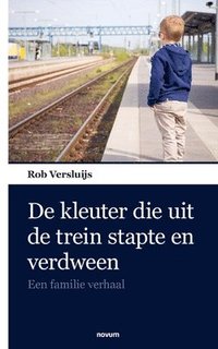 bokomslag De kleuter die uit de trein stapte en verdween