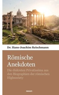 bokomslag Römische Anekdoten: Die diskreten Privatissima aus den Biographien der römischen Highsociety