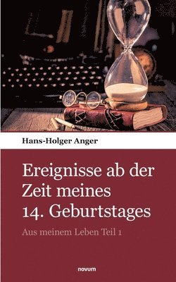 Ereignisse ab der Zeit meines 14. Geburtstages 1