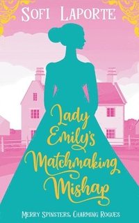 bokomslag Lady Emily's Matchmaking Mishap