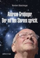 bokomslag Andreas Grubinger. Der mit den Sternen spricht.