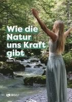 bokomslag Wie die Natur uns Kraft gibt