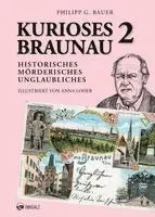 Philipp G. Bauer - Kurioses Braunau 2, Inbunden. Tillgänglighet: Lägg i varukorg