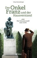 Klaus Ranzenberger - Der Onkel Franz und der Hausverstand, Inbunden