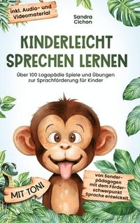 bokomslag Kinderleicht sprechen lernen: Über 100 Logopädie Spiele und Übungen zur Sprachförderung für Kinder. Von Sonderpädagogen mit dem Förderschwerpunkt Sp