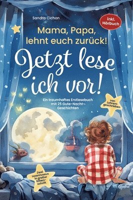 Mama, Papa, lehnt euch zurück: Jetzt lese ich vor!: Ein traumhaftes Erstlesebuch mit 25 Gute Nacht Geschichten I inkl. Hörbuch I von Sonderpädagogen 1