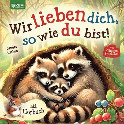 Wir lieben dich, so wie du bist: Ein herzerwärmendes Kinderbuch über die grenzenlose Liebe zwischen Eltern und Kindern I inkl. Hörbuch 1