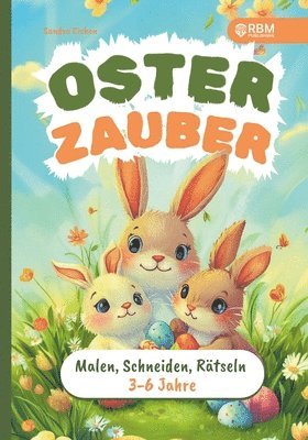 Osterzauber für kleine Entdecker - Mein erstes Activity-Buch für Ostern: Malen, Schneiden, Rätseln für Kinder von 3 bis 6 Jahre I Osterbuch ab 3 Jahre 1