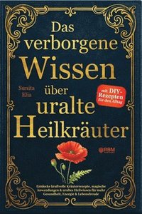 bokomslag verborgene Wissen über uralte Heilkräuter