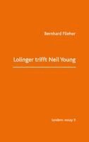 Bernhard Flieher - Lolinger trifft Neil Young, Inbunden