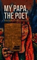 Roland Schwarz - My Papa, the Poet, Inbunden
