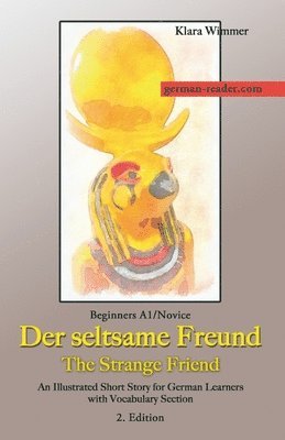 bokomslag German Reader, Beginners A1/Novice - Der seltsame Freund / The Strange Friend