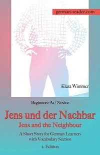 bokomslag German Reader, Beginners A1/Novice - Jens und der Nachbar / Jens and the Neighbour