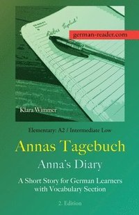 bokomslag German Reader, Elementary A2/Intermediate Low - Annas Tagebuch / Anna's Diary