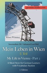 bokomslag German Reader, Intermediate B2/Advanced Low/Mid - Mein Leben in Wien - 2. Teil / My Life in Vienna - Part 2