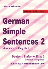 bokomslag German Simple Sentences 2, German - English, Intermediate Low A2