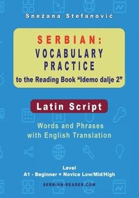 bokomslag Serbian Vocabulary Practice to the Reading Book "Idemo dalje 2" - Latin Script: Words and Phrases With English Translation, Level A1 - Beginner = Novi