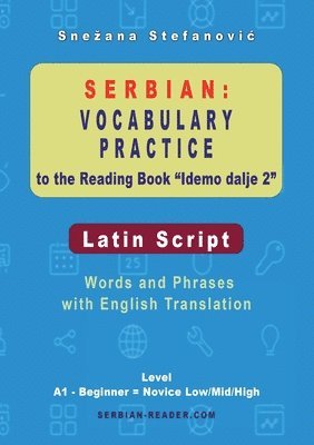 bokomslag Serbian Vocabulary Practice to the Reading Book "Idemo dalje 2" - Latin Script: Words and Phrases With English Translation, Level A1 - Beginner = Novi