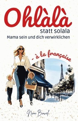 Ohlàlà statt solala: Mama sein und dich verwirklichen 1