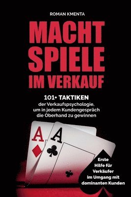 bokomslag Machtspiele im Verkauf: 101+ Taktiken der Verkaufspsychologie, um in jedem Kundengespräch die Oberhand zu gewinnen