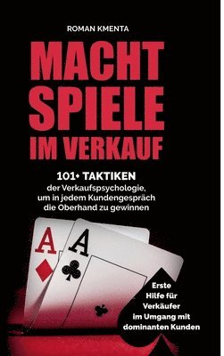 bokomslag Machtspiele im Verkauf: 101+ Taktiken der Verkaufspsychologie, um in jedem Kundengespräch die Oberhand zu gewinnen