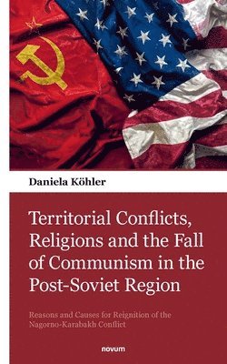 Territorial Conflicts, Religions and the Fall of Communism in the Post-Soviet Region