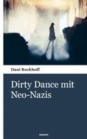 Dani Rockhoff - Dirty Dance mit Neo-Nazis, Häftad