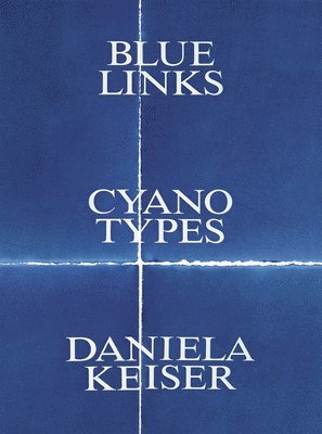 bokomslag Blue Links. Cyanotypes. Daniela Keiser