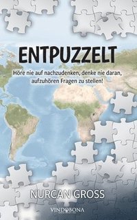 bokomslag Entpuzzelt: Höre nie auf nachzudenken, denke nie daran, aufzuhören Fragen zu stellen!