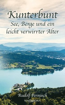 Kunterbunt - See, Berge und ein leicht verwirrter Alter 1