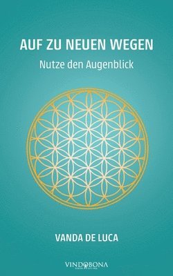 Auf zu neuen Wegen - Nutze den Augenblick 1