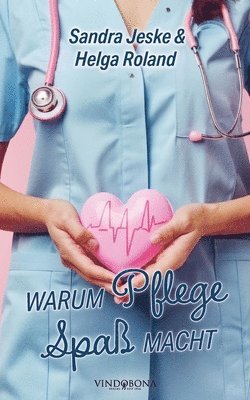 Sandra Jeske & Helga Roland - Warum Pflege Spaß macht, Häftad