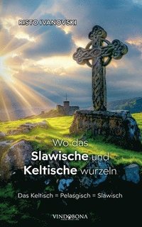 bokomslag Wo das Slawische und Keltische wurzeln