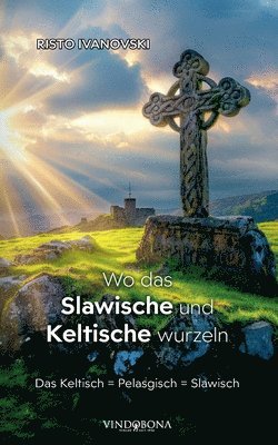 Wo das Slawische und Keltische wurzeln 1