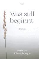 Barbara Schneeberger - Was still beginnt, Häftad