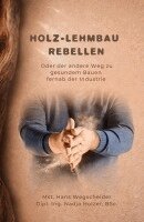 Nadja Holzer, Hans Wegscheider, Michael Flach - Holz-Lehmbau Rebellen, Inbunden