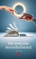 bokomslag Die story.one Bestsellerformel. Life is a Story - story.one