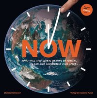 bokomslag Now: How I Will Stop Global Heating by Tonight, and Live Sustainably Ever After...