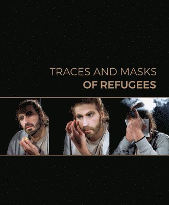 bokomslag Traces and Masks of Refugees