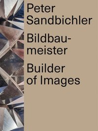 bokomslag Peter Sandbichler: Builder of Images
