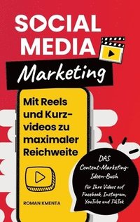 bokomslag Social Media Marketing - Mit Reels und Kurzvideos zu maximaler Reichweite: DAS Content Marketing Ideen Buch für Ihre Videos auf Facebook, Instagram, Y