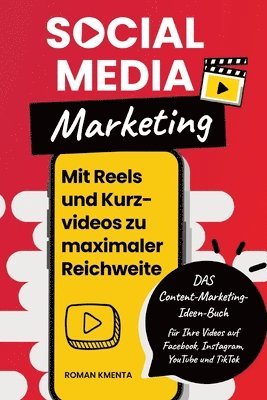 bokomslag Social Media Marketing - Mit Reels und Kurzvideos zu maximaler Reichweite: DAS Content Marketing Ideen Buch für Ihre Videos auf Facebook, Instagram, Y