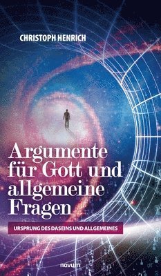 Christoph Henrich - Argumente für Gott und allgemeine Fragen, Inbunden