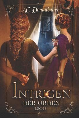 Intrigen: Der Orden - Buch 3