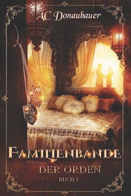 Familienbande: Der Orden - Buch 5 1